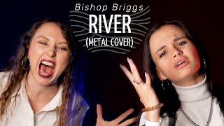 Bishop Briggs - River (metal cover by Zhenya Frantseva & Milly)