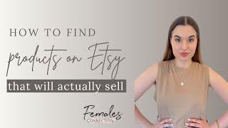 How to Find Products That Will Actually Sell on Etsy