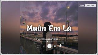 Nhạc Chill TikTok  Không Còn Em Là Đời Anh Chẳng Ý Nghĩa Gì  Muốn Em Là Lofi  Nhạc Lofi Buồn 2022