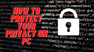 How To Protect Your Privacy On PC