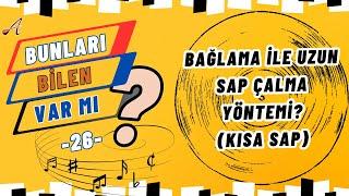 BAĞLAMA İLE UZUN SAP ÇALMA YÖNTEMİ? (KISA SAP)