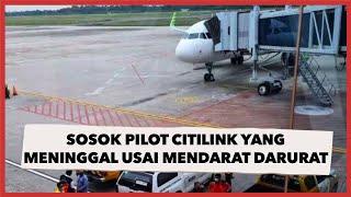 Sosok Kapten Boy Awalia,  Pilot Citilink yang Meninggal Dunia Usai Mendarat Darurat