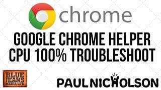 Google Chrome Helper CPU 100%+ Troubleshooting - How To Make It Use Less RAM