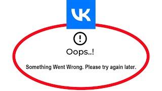 How To Fix VK App Oops Something Went Wrong Please Try Again Later Error