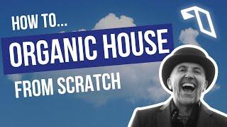 How to make ORGANIC HOUSE from scratch like All Day I Dream (free samples)