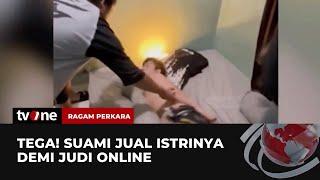 Demi Judi Online, Seorang Suami Tega Jual Istri! | Ragam Perkara tvOne