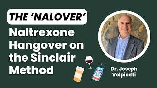 The "Nalover"  Naltrexone Hangover & Naltrexone Side Effects | Dr. Joseph Volpicelli