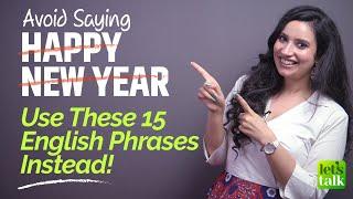 Avoid Saying - Happy New Year | Use These 15 Smart English New Year Greetings, Wishes & Messages.