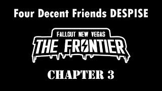 Four Decent Friends DESPISE Fallout: The Frontier - Chapter 3