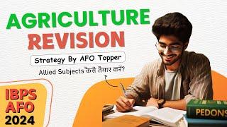 IBPS-AFO 2024 | How to Revise the Agriculture Subjects By AFO Topper | More Focus on Allied Subjects