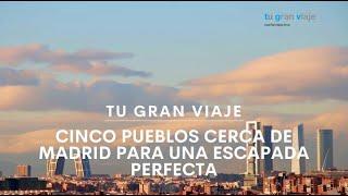 Cinco pueblos cerca de Madrid para una escapada perfecta