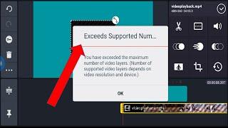 How to solve you have exceed the maximum numbers of video layers in Kinemaster 2021 | Video Tutorial