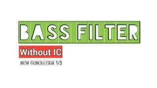 Bass Filter || Without Ic || New Generation 123