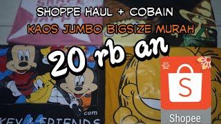 Shopee haul+Cobain Kaos jumbo bigsize murah | 20rb an