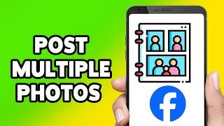 How To Post Multiple Photos On Facebook In One Post 2024 | Upload & Share Multiple Pictures In FB