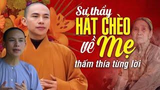 SƯ THẦY HÁT CHÈO về  PHẬT PHÁP và VỀ MẸ HAY THẤM THÍA - đúng giọng hát chèo của người Thái Bình