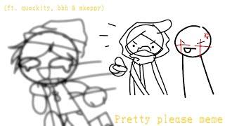 Pretty please meme (ft. quackity, bbh & skeppy)