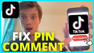 Fix Pin Comment Not Showing on Your TikTok Videos