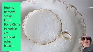 How to remove stains from your bone china, porcelain etc