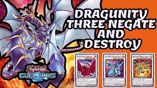 DRAGUNITY [THREE NEGATE AND DESTROY] DUEL LINKS RANKED DUEL & DECKLIST [YU-GI-OH! DUEL LINKS]