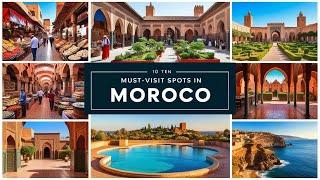 10 Must-Visit Spots in Magical Morocco!