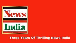 Three Years Of Thrilling News India