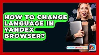 How To Change Language In Yandex Browser? - SearchEnginesHub.com