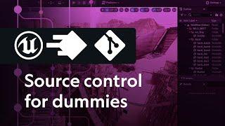 Source Control in Unreal Engine for dummies. Why is it different from incremental saving.