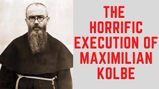 The HORRIFIC Execution Of Maximilian Kolbe - The Saint Of Auschwitz