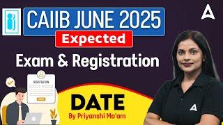 CAIIB 2025 Exam & Registration Date | Important Details for June 2025 | By Priyanshu Maheshwari 