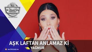 Yağmur   -  Aşk Laftan Anlamaz ki