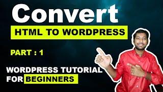  How to Convert HTML to WordPress || WordPress Tutorial for Beginners || Part 1