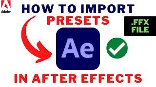 How To Import PRESETS In After Effects 2022 | How To Install & Use .FFX Files In After Effects Easy!