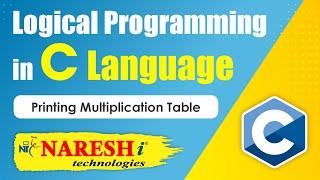 Printing Multiplication Table | Logical Programming in C | Naresh IT