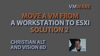 VMware ● Move a VM from Workstation to esxi ● Using  Standalone Converter