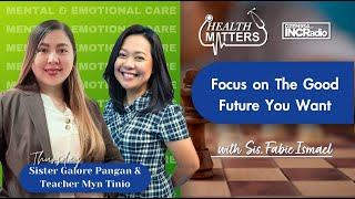 Focus on the Good Future You Want | Health Matters | January 9, 2025