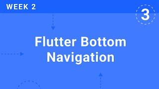 WEEK 2 | Flutter Bottom Navigation | Flutter & Firebase Developer Bootcamp