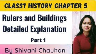 Class7th History chapter 5 Rulers and Buildings part 1 full explanation हिंदी में