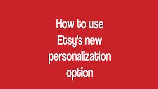 Etsy Personalization Option - How to use it on new or existing listings plus custom order requests