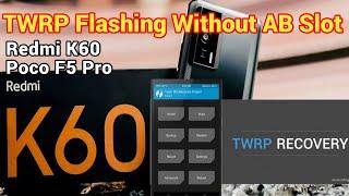 Poco F5 Pro / Redmi K60 Recovery Flashing | Easy   Flashing TWRP Mondrain | No need for ab commands