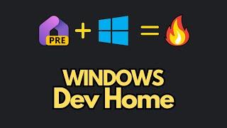 Development on Windows is | Microsoft Dev Home