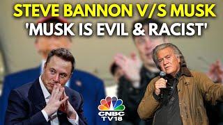 Former Trump Advisor Steve Bannon Tells Elon Musk To 'Go Back To South Africa' | N18G | CNBC TV18