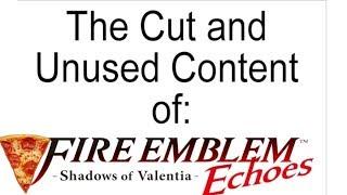 The Cut and Unused Content of: Fire Emblem Echoes