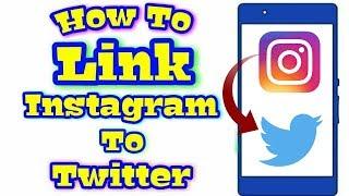 How To Link Your Instagram Account To Twitter