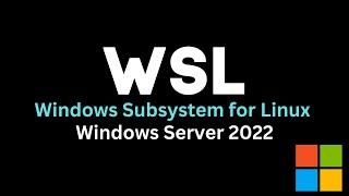 How to Install WSL2 on Windows Server 2022 WSL Installation Windows Subsystem for Linux