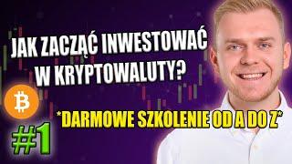 #1 - JAK zacząć INWESTOWAĆ w KRYPTOWALUTY - Darmowe SZKOLENIE od A do Z