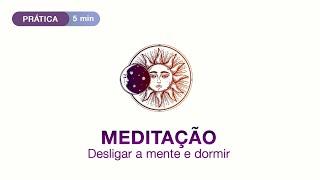 Meditação guiada 5 minutos para insônia. Desligar a mente e dormir.