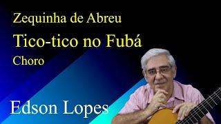 Edson Lopes plays Zequinha de ABREU: Tico-Tico no Fubá (Choro)