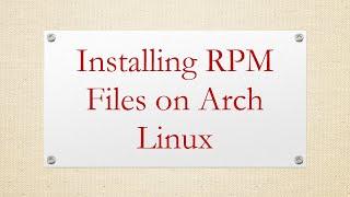 Installing RPM Files on Arch Linux