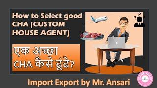 How to Select CHA Custom House Agent For Import and Export